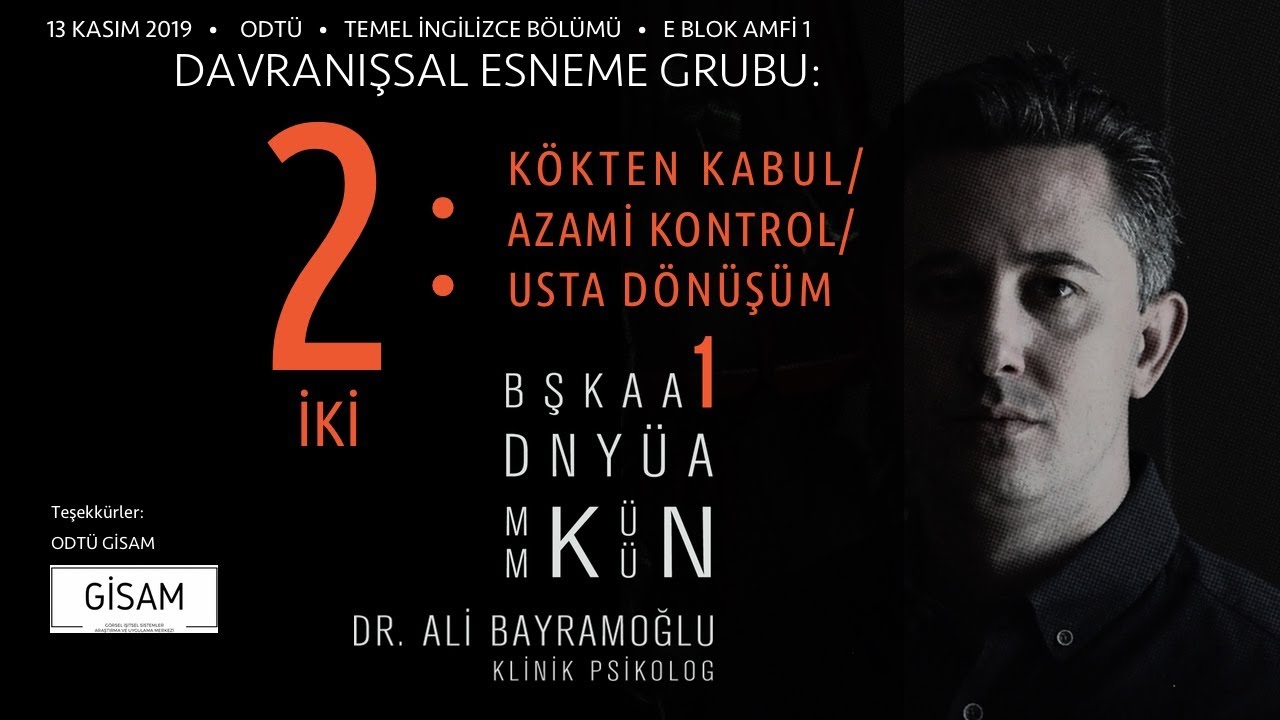 #ODTÜ Davranışsal Esneme - 2: KABUL VE KONTROL (USTA DÖNÜŞÜM)  - Dr. Ali Bayramoğlu #Psikoloji