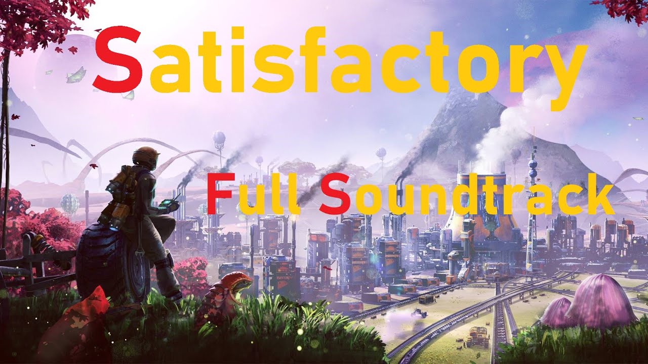 Satisfactory (Full OST)