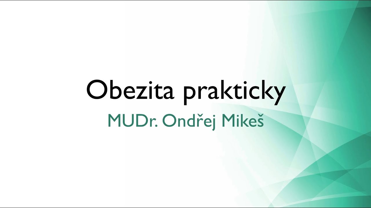 Obezita prakticky - MUDr. Ondřej Mikeš