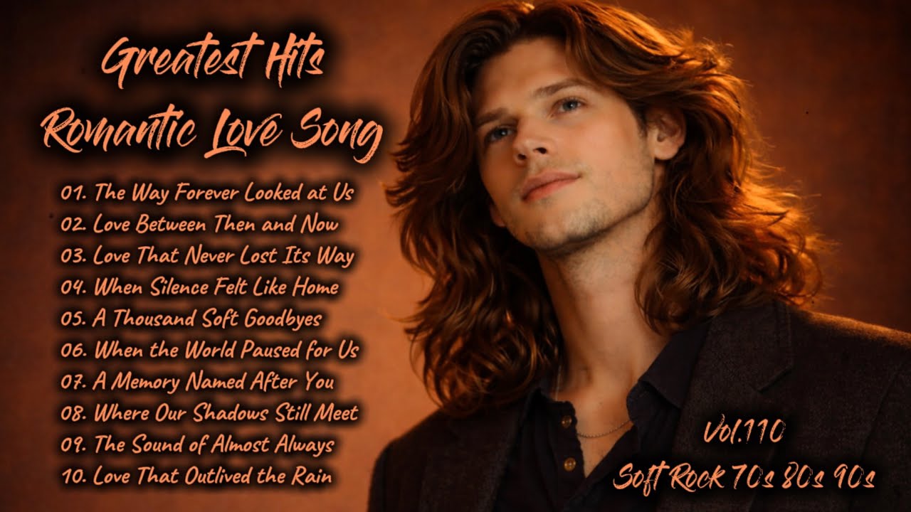 Greatest Hits Romantic Love Songs | Soft Rock 70s, 80s, 90s | The Way Forever Looked at Us | Vol.110