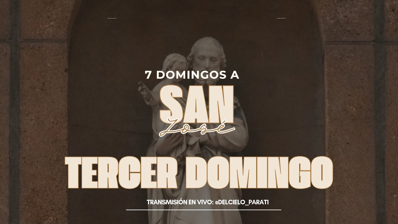TERCER DOMINGO A SAN JOSÉ 