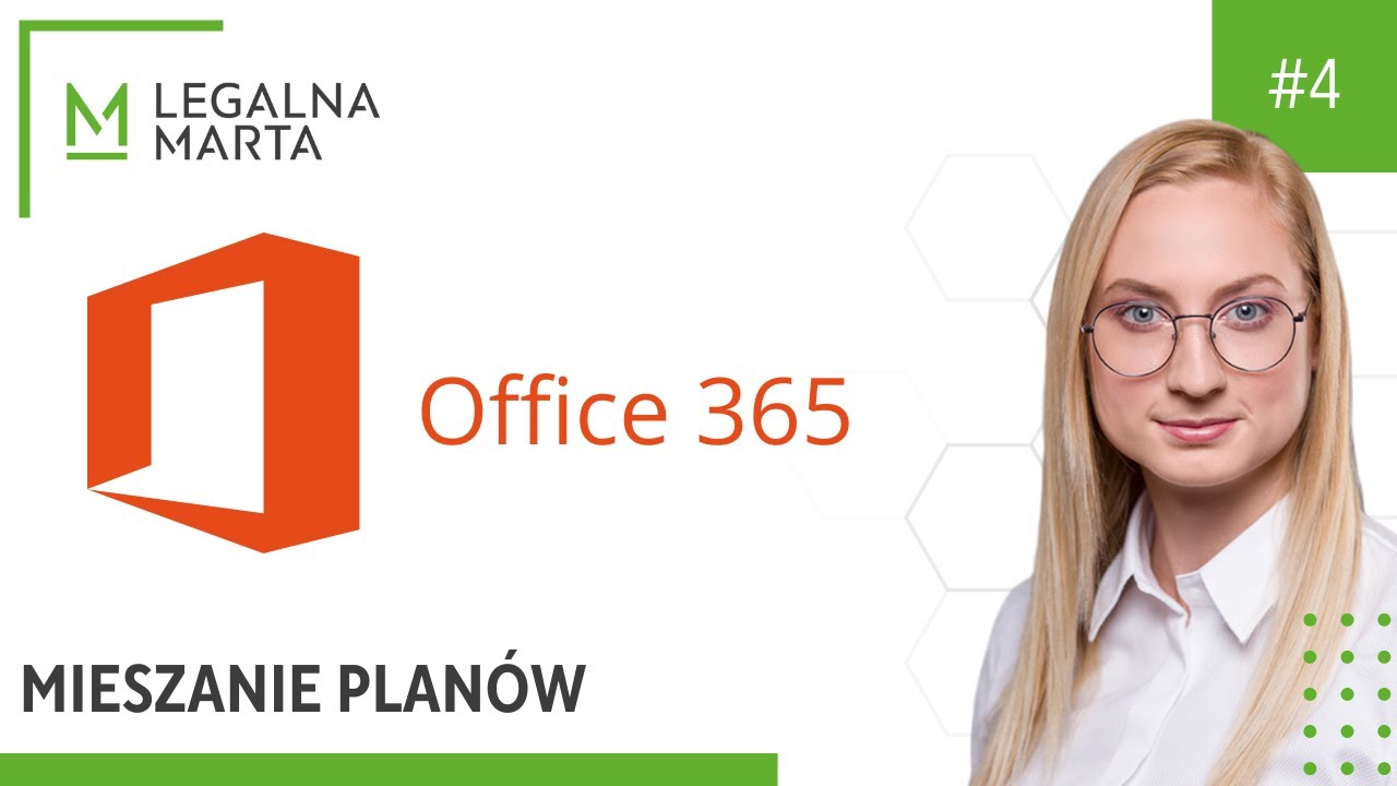 Legalna Marta #4: Office 365 MIESZANIE PLAN&Oacute;W