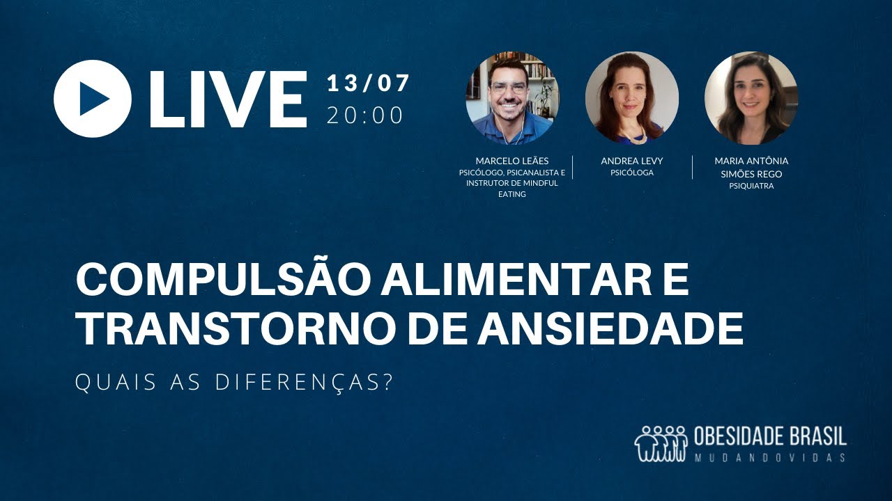Live: Compuls&atilde;o alimentar e transtorno de ansiedade (quais as diferen&ccedil;as?) | ONG Obesidade Brasil