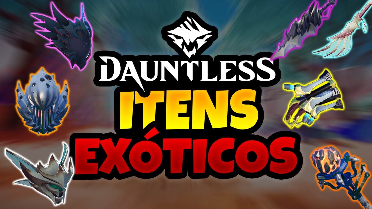 Itens Exóticos, Como pegar e suas habilidades | Dauntless