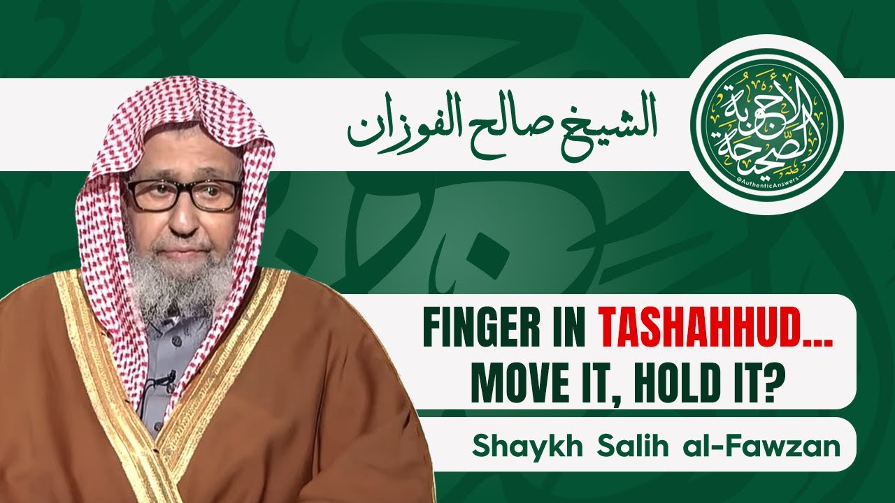 How to Raise and Move the Finger in Tashahhud | Shaykh Salih al-Fawzan