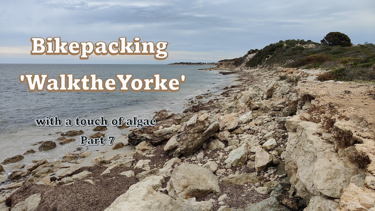 Bikepacking Walk The Yorke with a touch of algae-Part Seven