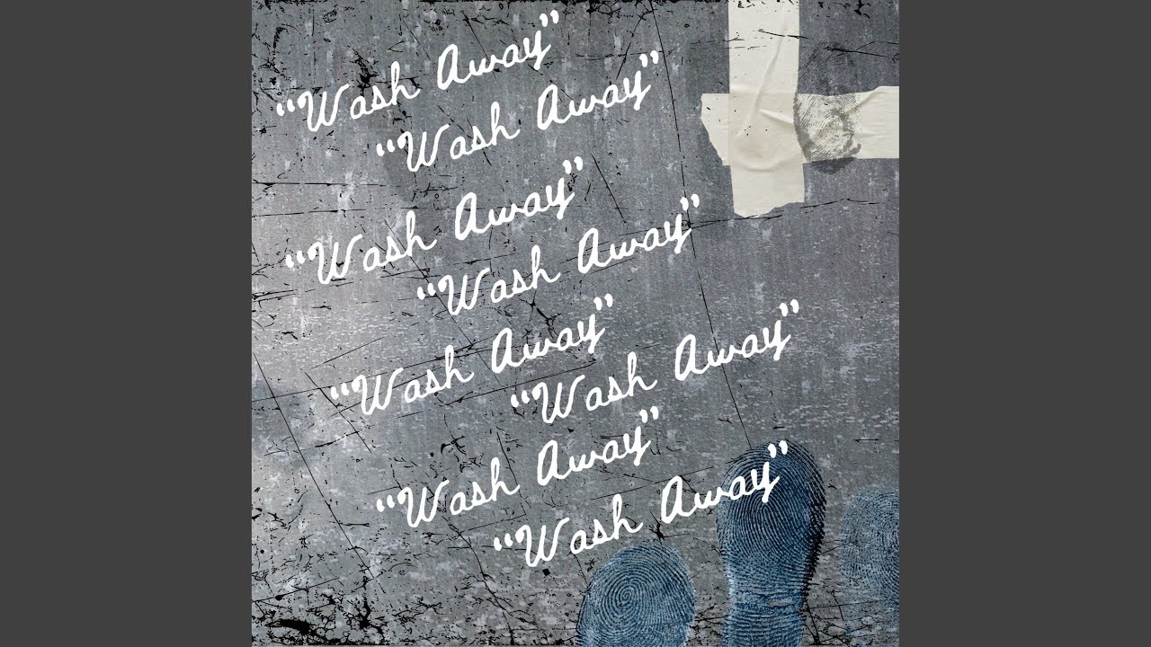 WASH AWAY