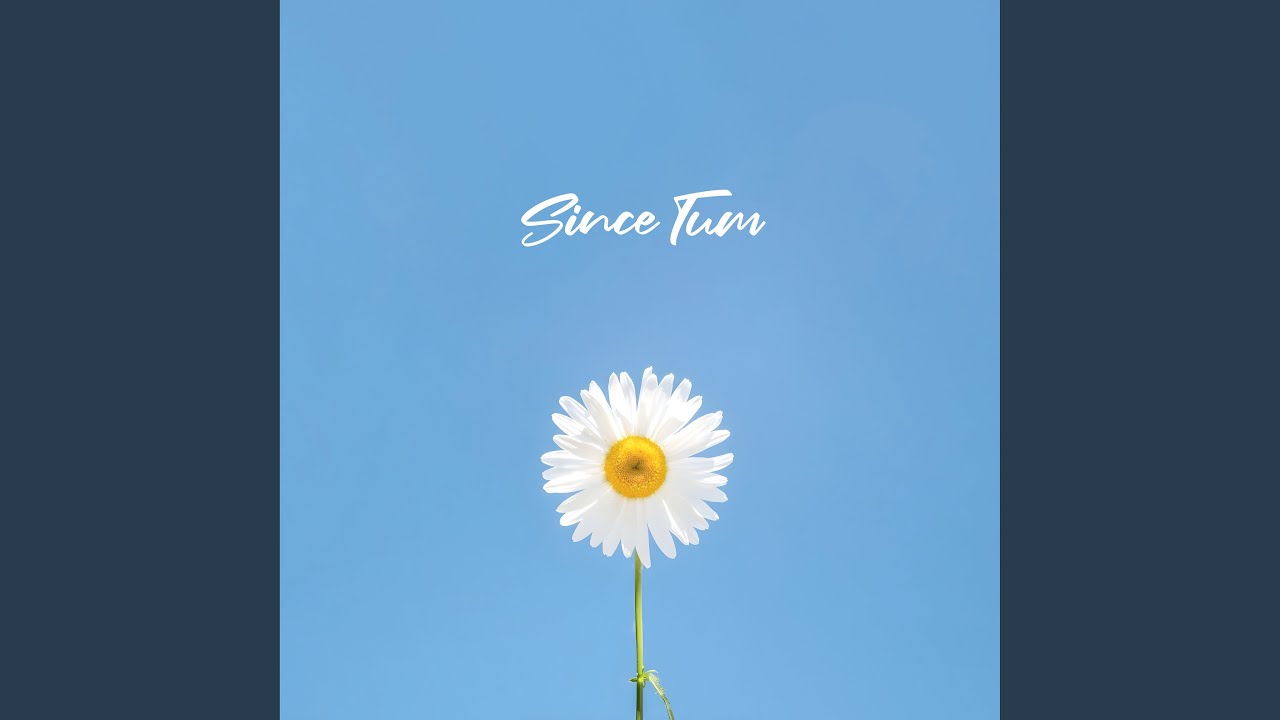 Since Tum