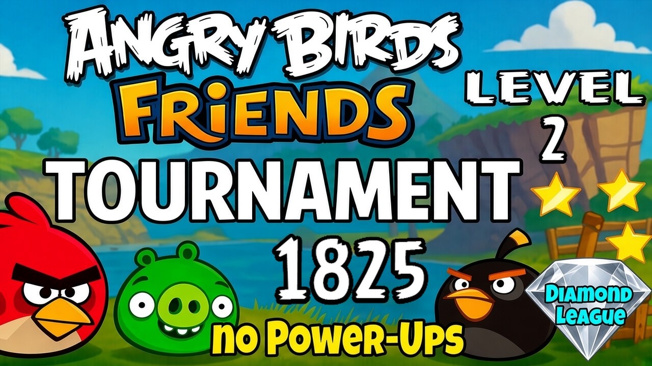 Angry Birds Friends Levels 2 Tournament 1825 no Power-Ups Perfect Score Strategy (22.09.2026)