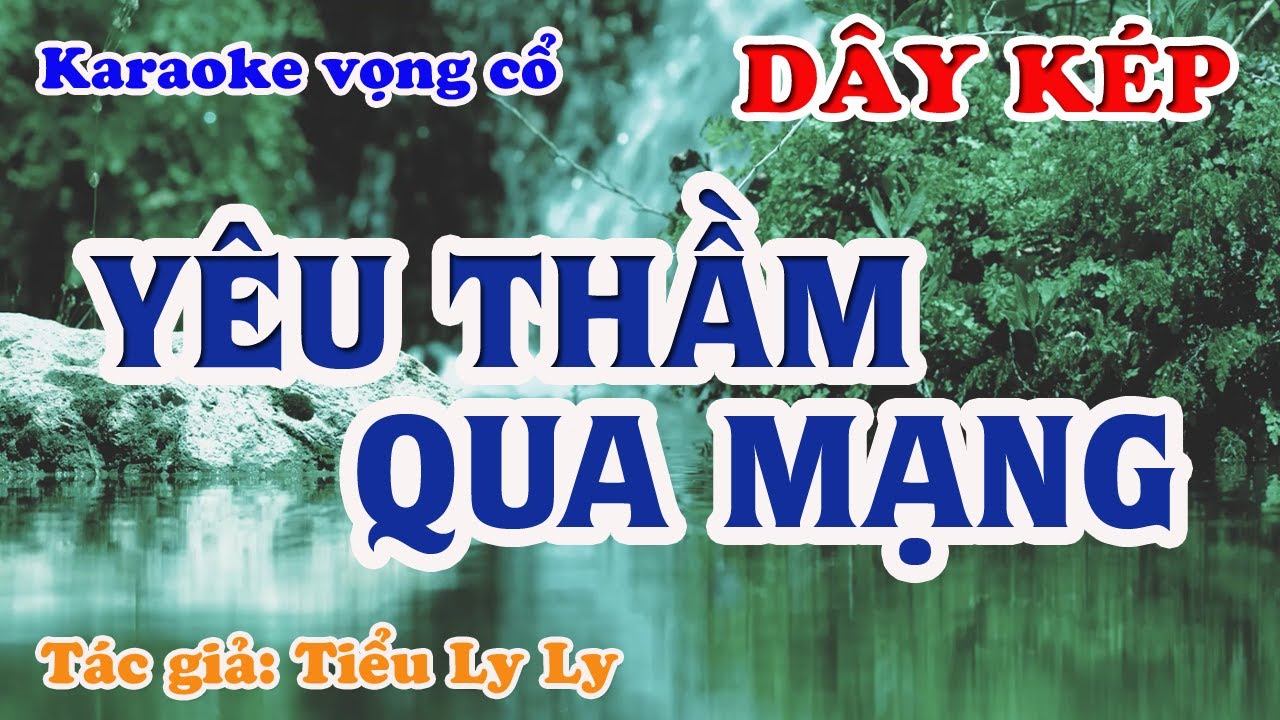 Yêu Thầm Qua Mạng - Karaoke Vọng cổ Dây Kép - Tác giả : Tiểu Ly Ly