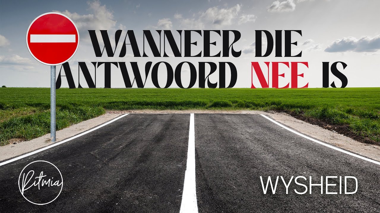 11 Augustus 2024 | Ritmia Erediens | Wysheid - Wanneer die antwoord nee is (04 Augustus oggenddiens)