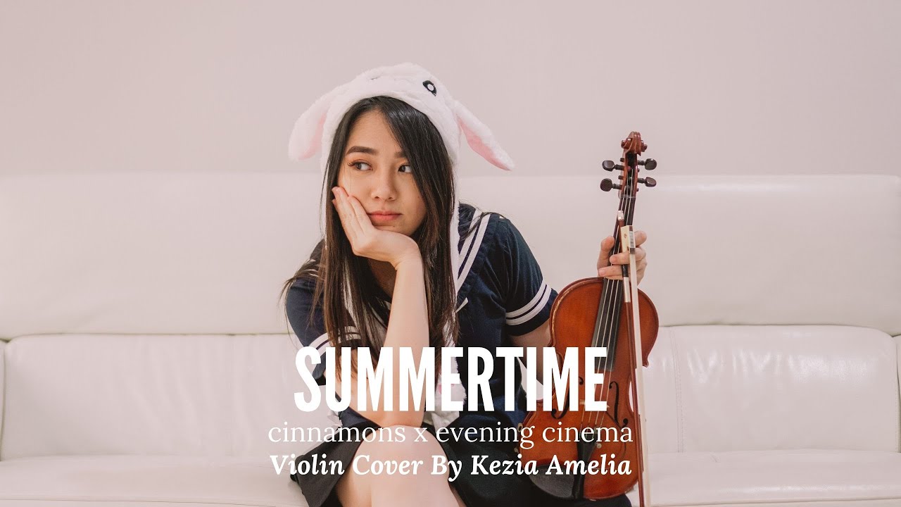 Summertime - Cinnamons x Evening Cinema Violin Cover by Kezia Amelia