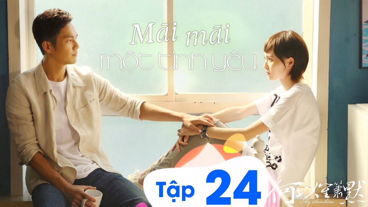 Phim Ngôn Tình: MÃI MÃI MỘT TÌNH YÊU - Tập 24 (Lồng Tiếng) | Chung Hán Lương x Đường Yên