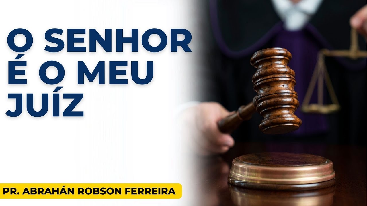 O Senhor é o meu juiz | Pr. Abrahán Robson Ferreira