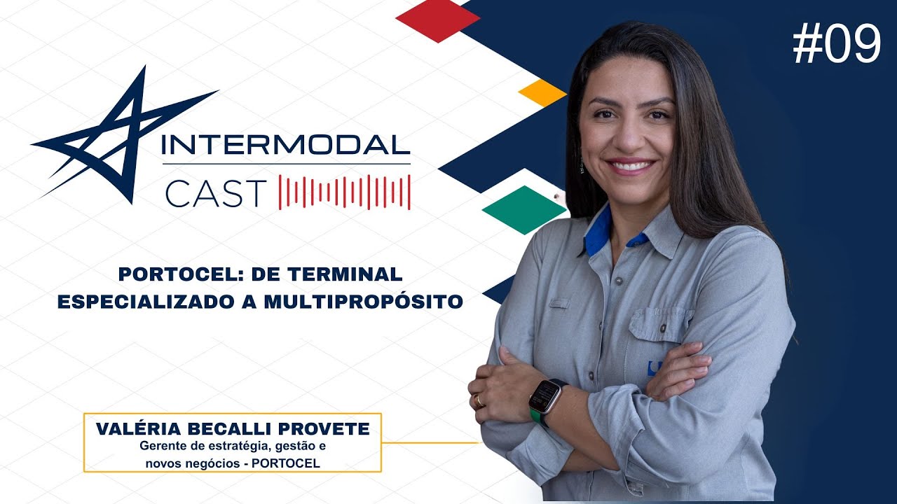 EP. 9: Intermodal Cast - Portocel: de terminal especializado a multipropósito, Valéria Becalli