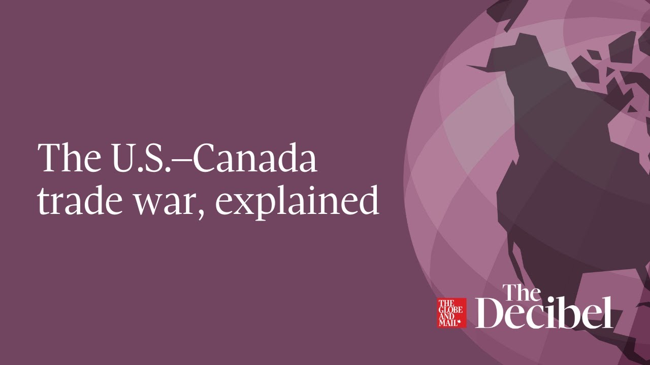 The U.S.&ndash;Canada trade war, explained