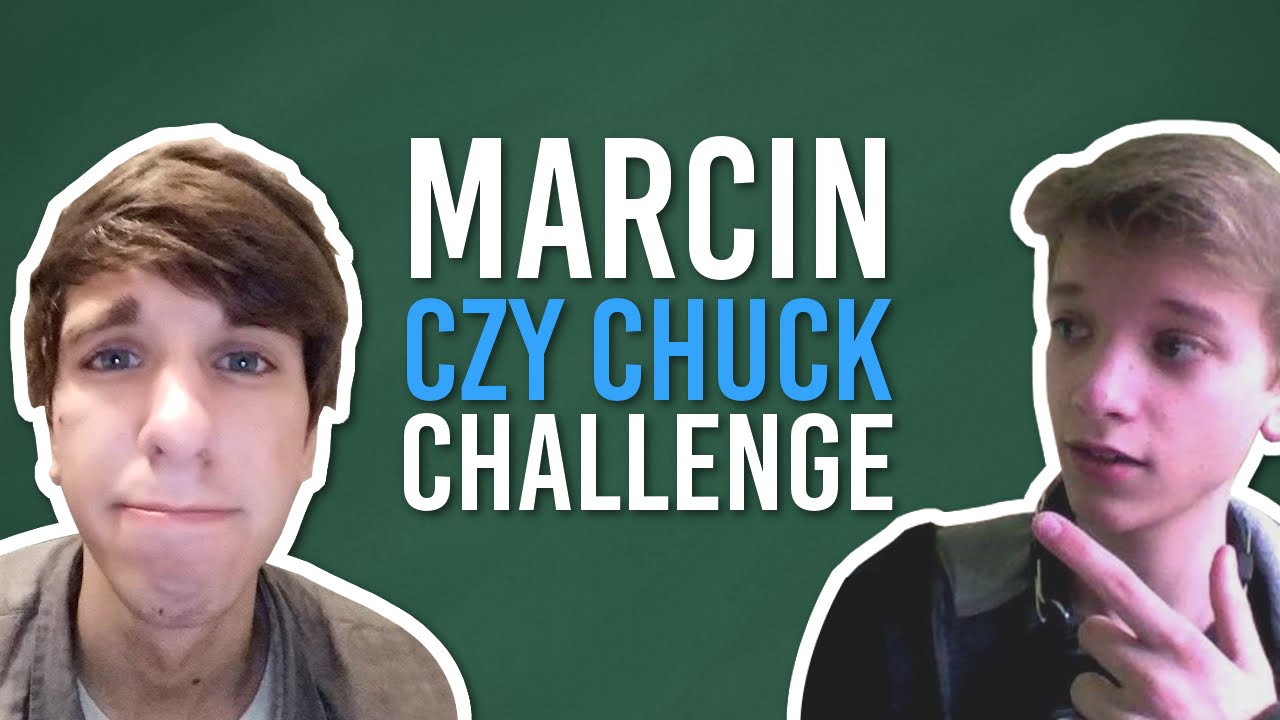 | MARCIN CZY CHUCK? | CHALLENGE |