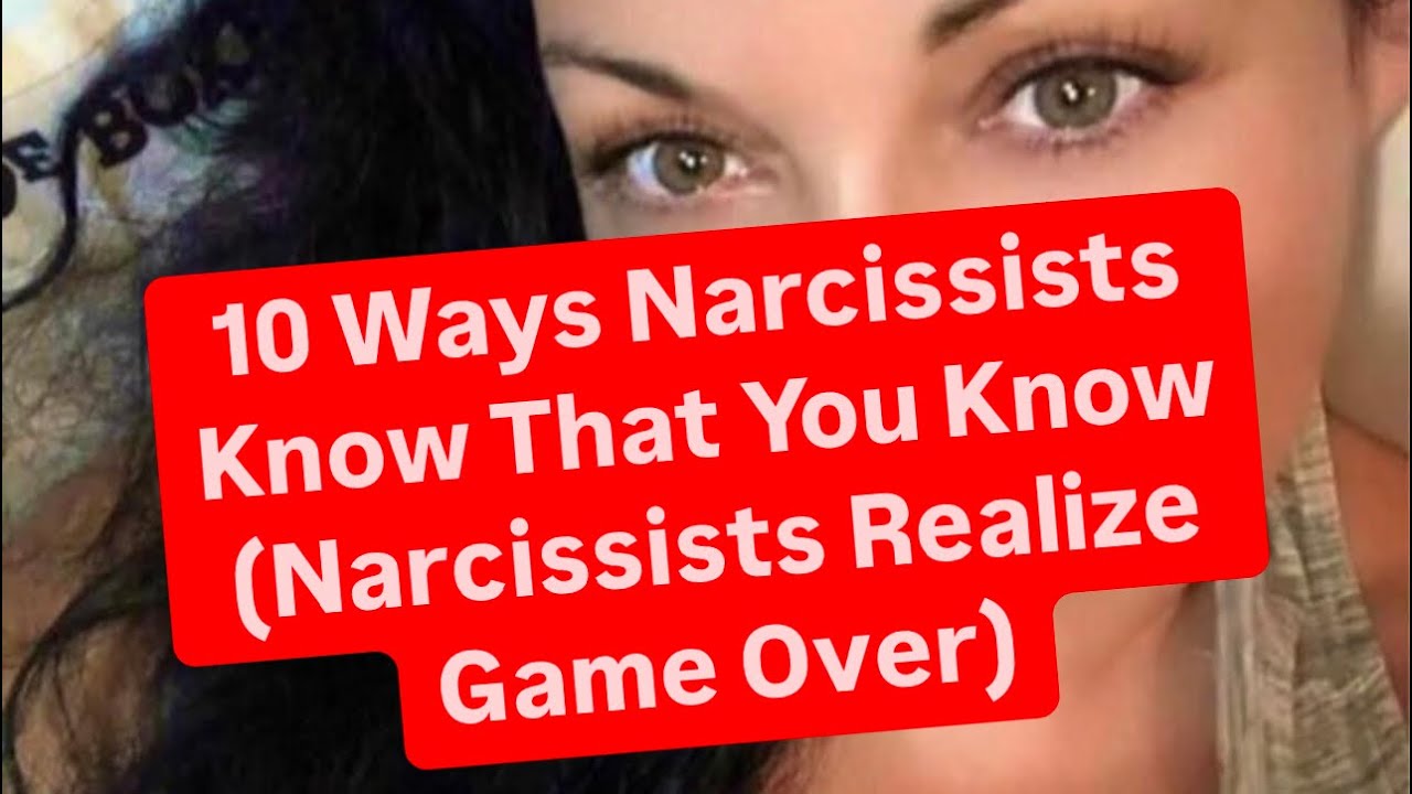 10 Ways Narcissists Know That You Know (When Narcissists Realize Game Over)