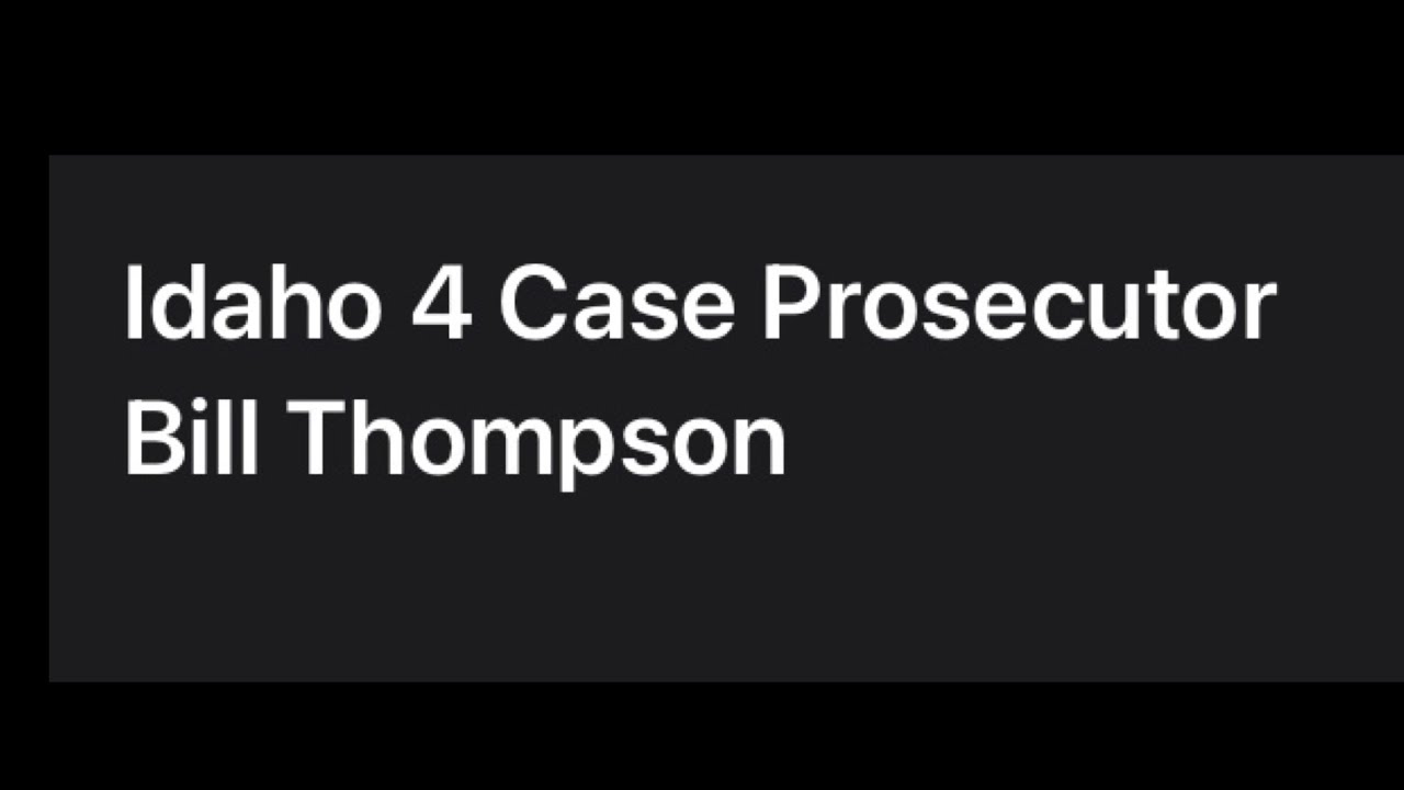 Prosecutor Bill Thompson In The Idaho 4 Case - His Horrible Track Record