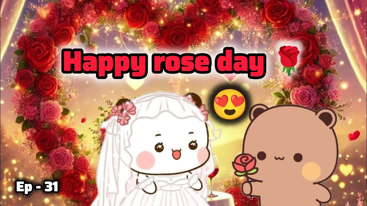 Ep - 31 Happy Rose day 🌹 milkmochabear gomapeach bubududu 🌸