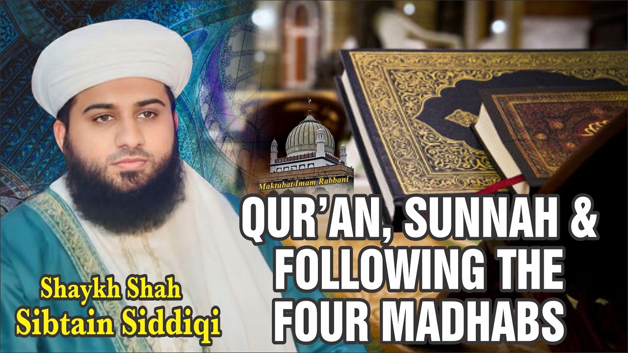 Qur’an, Sunnah & Following the Four Madhabs | Letters of Imam e Rabbani | Shah Sibtain Siddiqi
