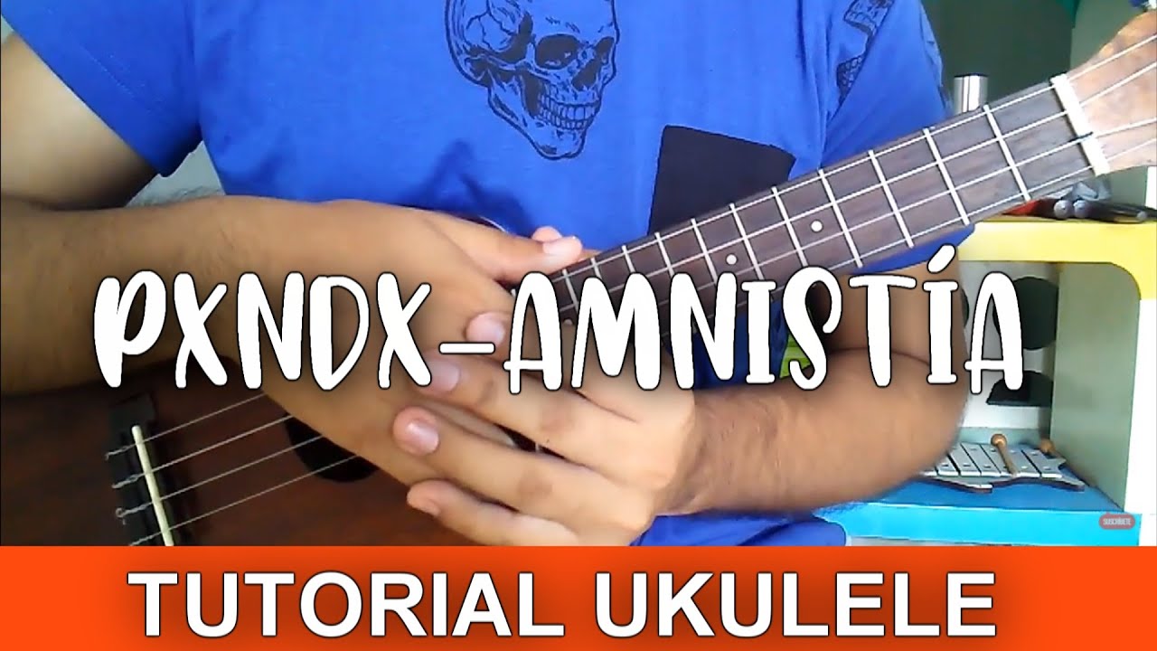 PXNDX Amnistia Tutorial Ukulele