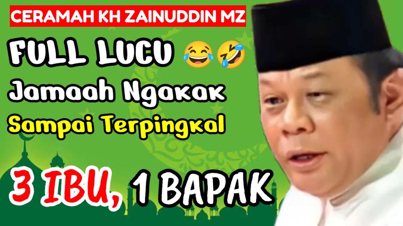 FULL LUCU 🤣 BAPAK 1, IBU 3 - CERAMAH KH ZAINUDDIN MZ PALING LUCU