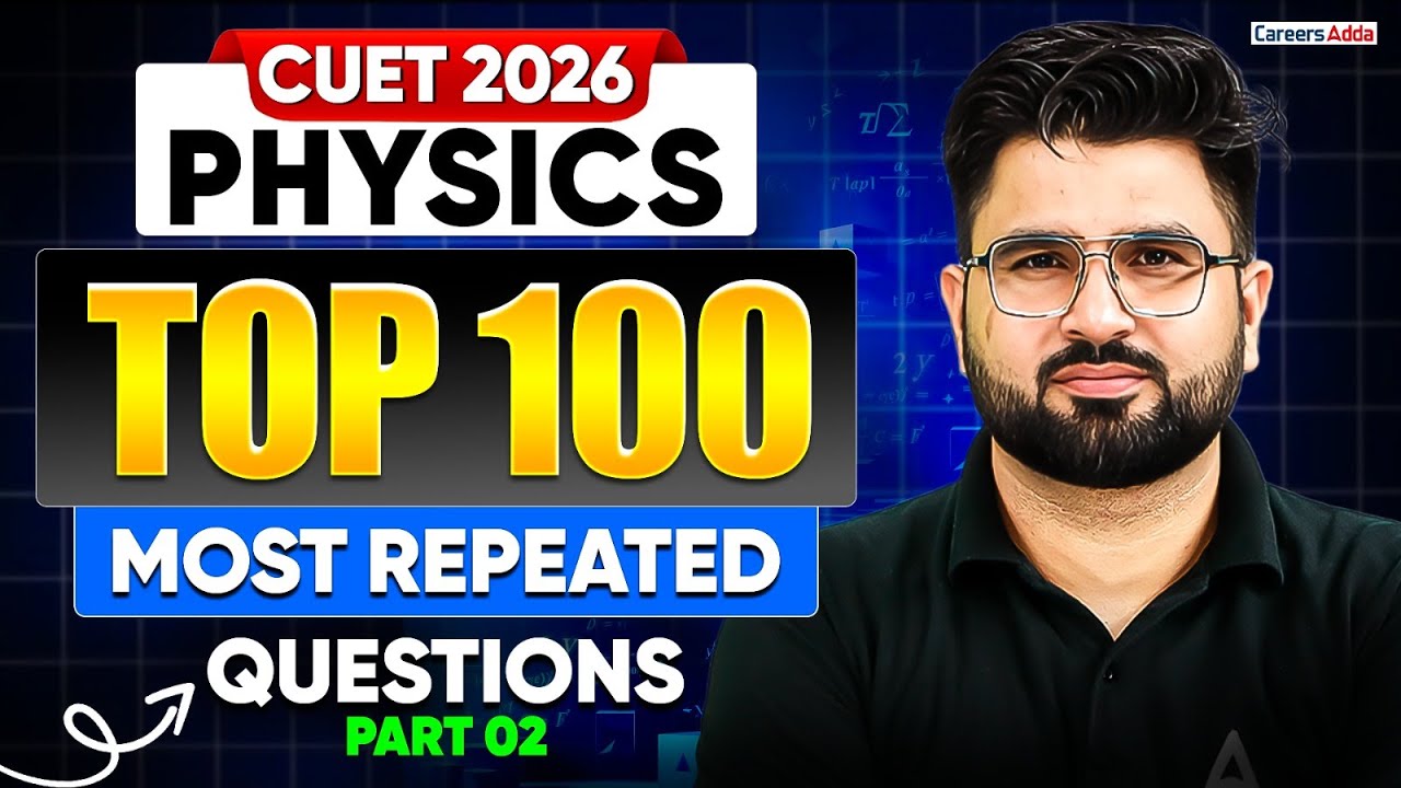 CUET Physics 2026 | Top 100 Most Repeated Questions | CUET Physics MCQ Part 02