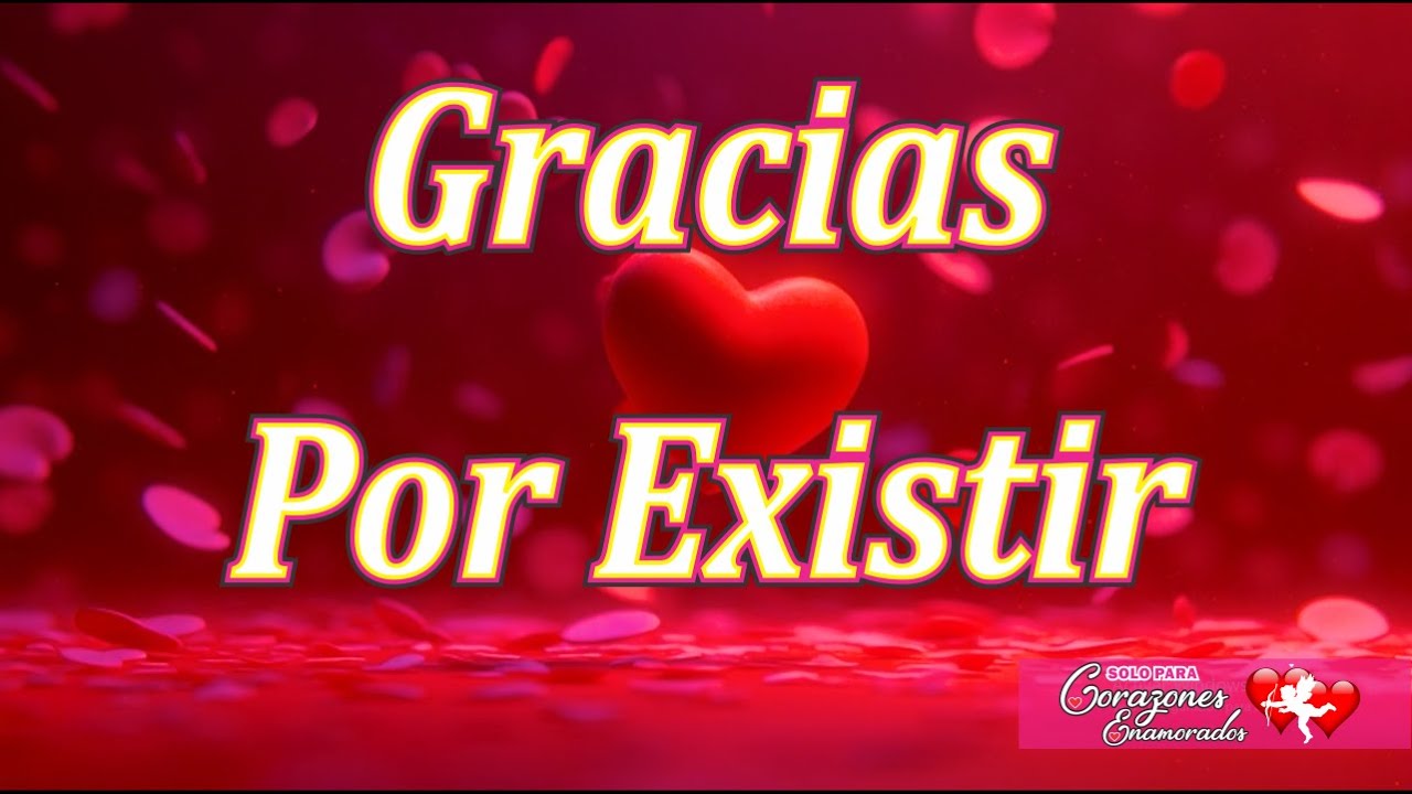 Feliz Aniversario Mi Amor | Gracias por Existir en Mi Vida