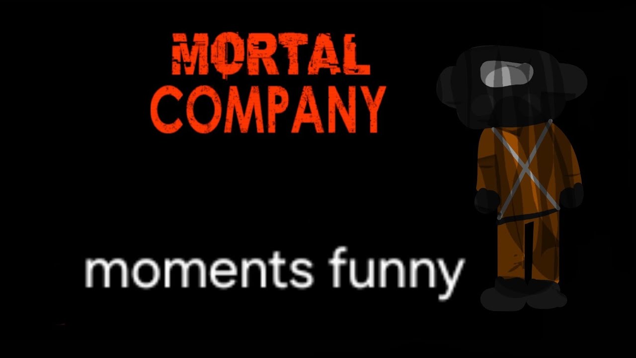 MOOOORTAAL COOOMPANY i love this job moments funny not be serius
