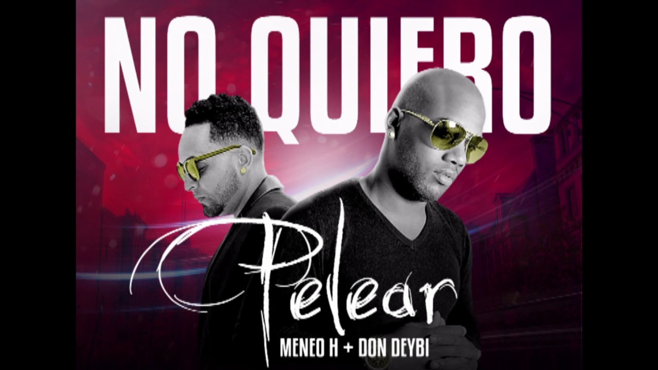 Don Deybi Ft. Meneo H - No Quiero Pelear (MamboTrap 2017)