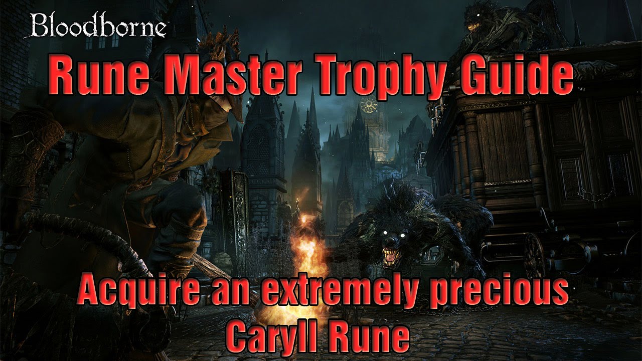 Bloodborne - Rune Master Trophy Guide [Acquire an extremely precious Caryll Rune]