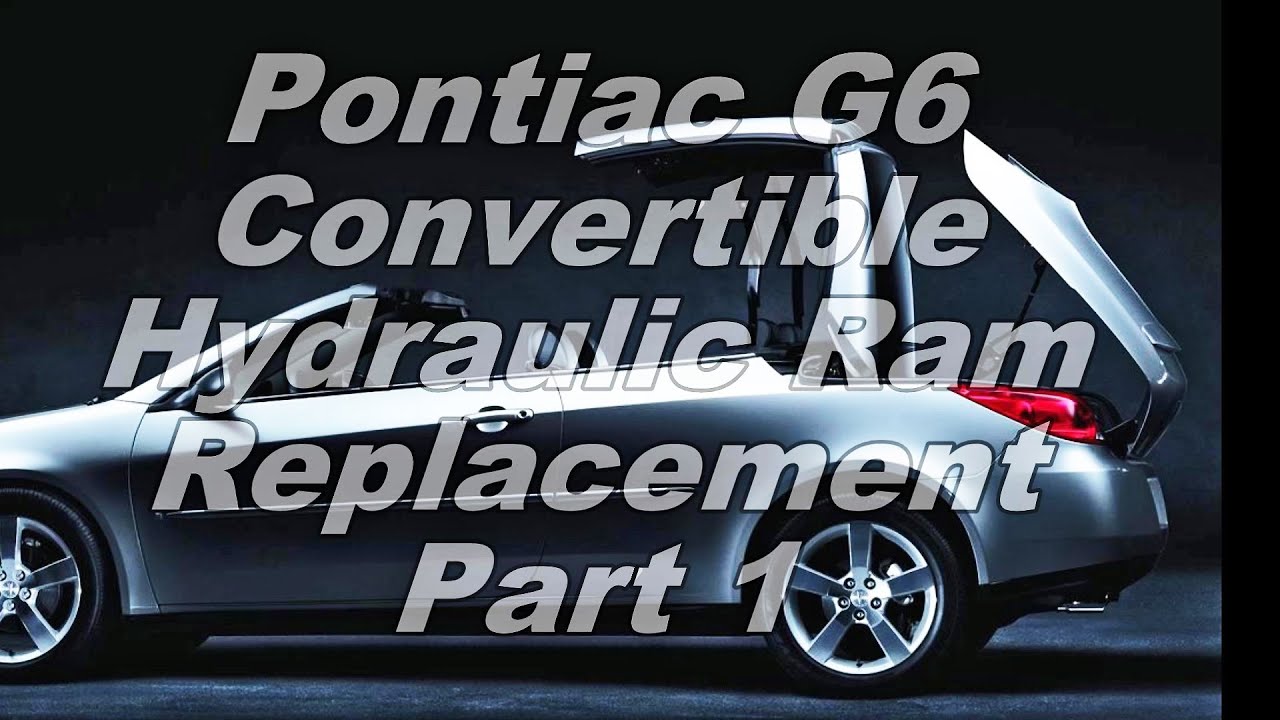 Part 1 - Pontiac G6 Convertible Top Hydraulic Ram Replacement