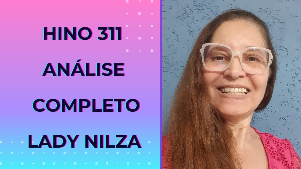 Hino 311 Com análise (rel Fam) teórica e instrumental prof Lady Nilza
