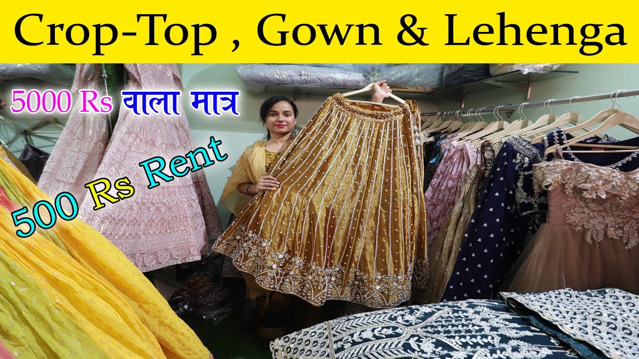 Crop-Top , Gown & Lehenga | 😍5000 Rs वाला मात्र 500 Rs Rent in Rental Queen