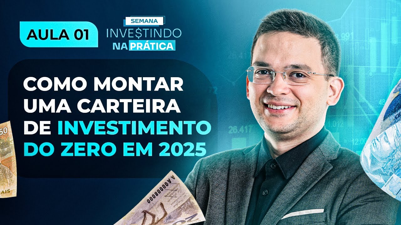 [AULA 01] COMO MONTAR UMA CARTEIRA DE INVESTIMENTOS DO ZERO EM 2025