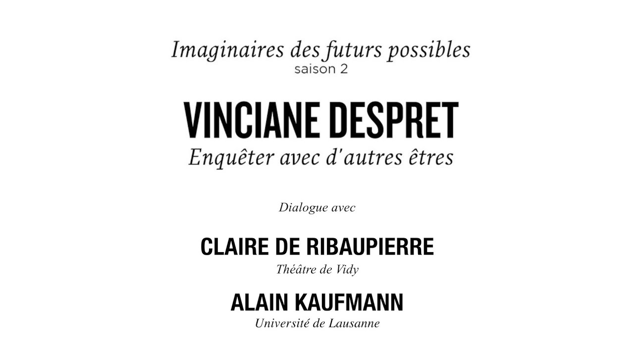 Imaginaires des futurs possibles | Saison 2 - entretien avec Vinciane Despret