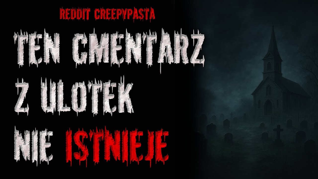 TEN CMENTARZ z ulotek NIE ISTNIEJE - REDDIT CREEPYPASTA PL