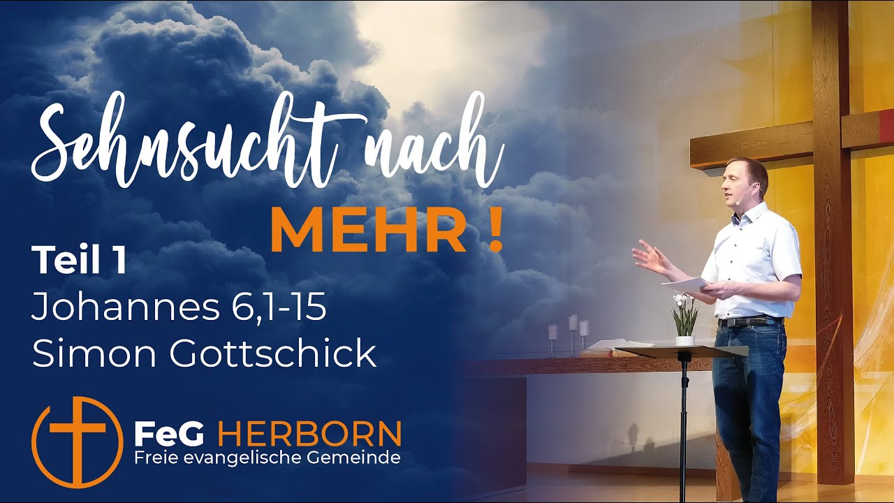 Gottesdienst | Sehnsucht nach mehr! (Teil 1) - Johannes 6,1-15