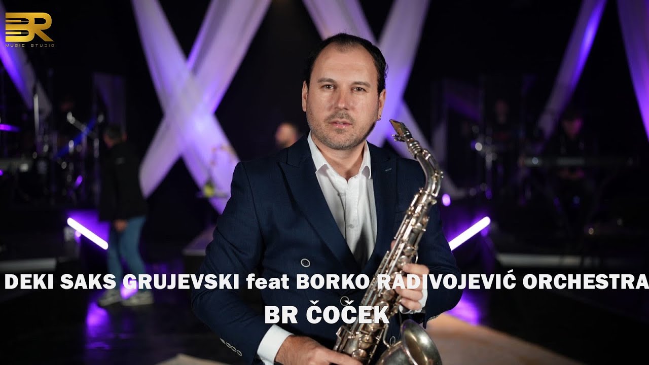 DEKI SAKS GRUJEVSKI feat BORKO RADIVOJEVIĆ ORCHESTRA - BR ČOČEK