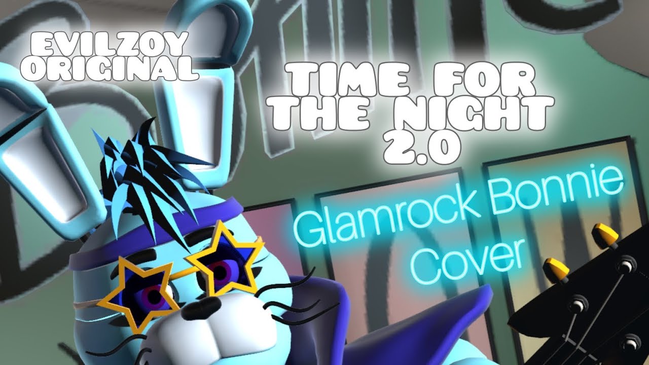 Time for the night 2.0 (glamrock Bonnie cover)