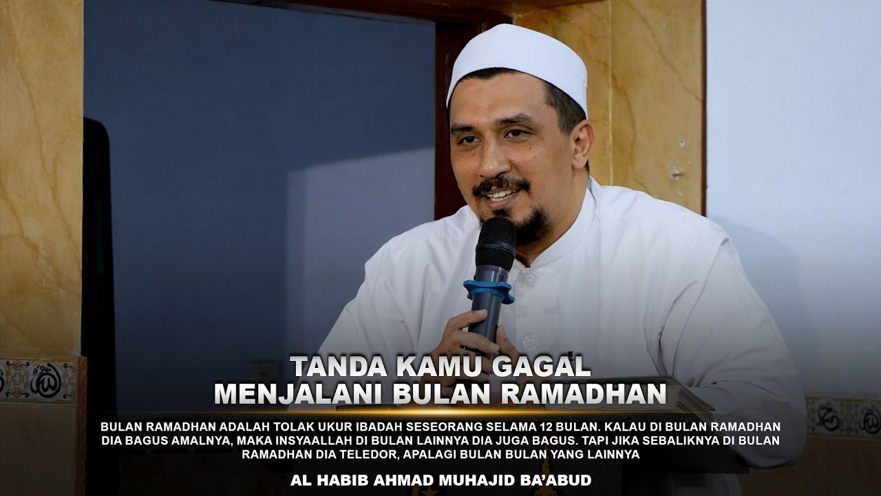 Alamat Gagal di Bulan Ramadhan Karena Hal Ini | Al Habib Ahmad Muhajir Ba'abud