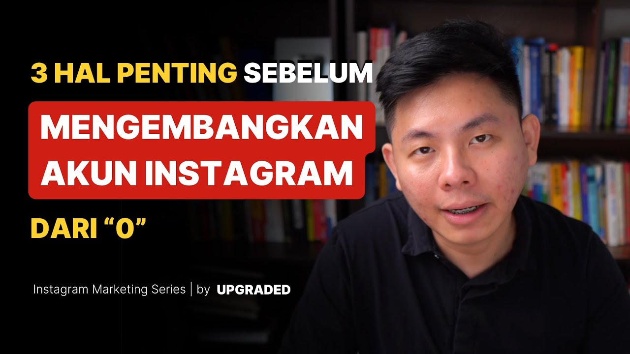 3 Hal Penting Sebelum Mengembangkan Akun Instagram dari 0