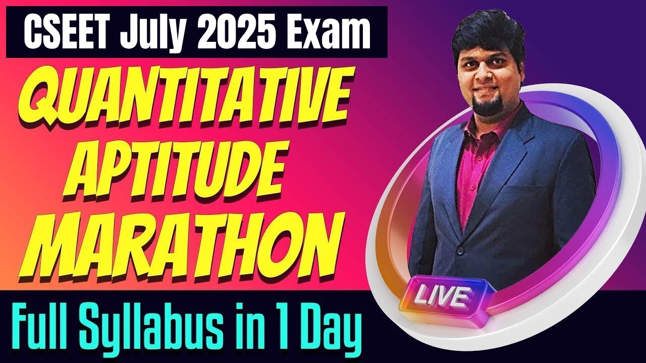 CSEET Quantitative Aptitude Marathon Revision for July 2025 | Full Course in 1 Day | CSEET Marathon
