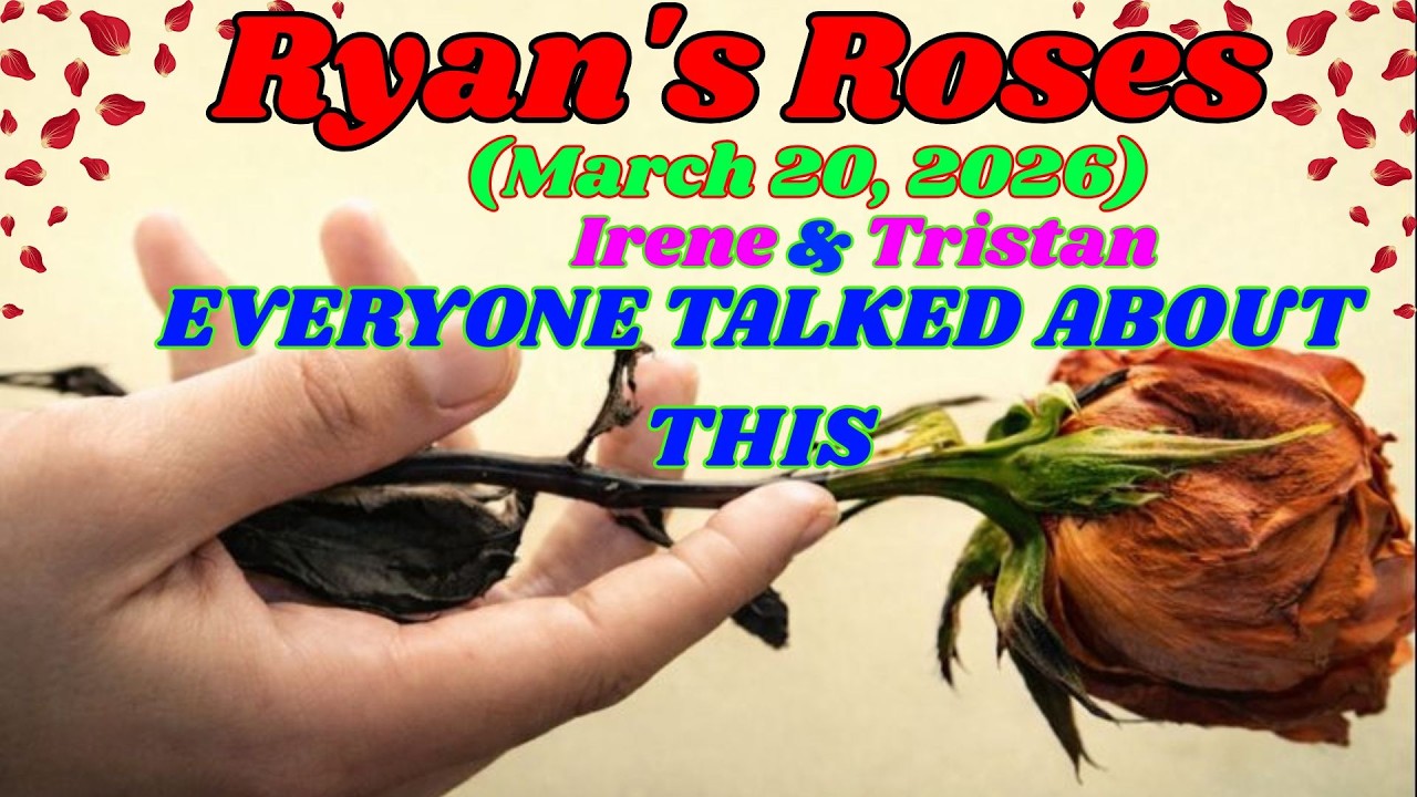 ryans roses new |(March 20, 2026) Irene & Tristan — The Moment He Stopped Explaining