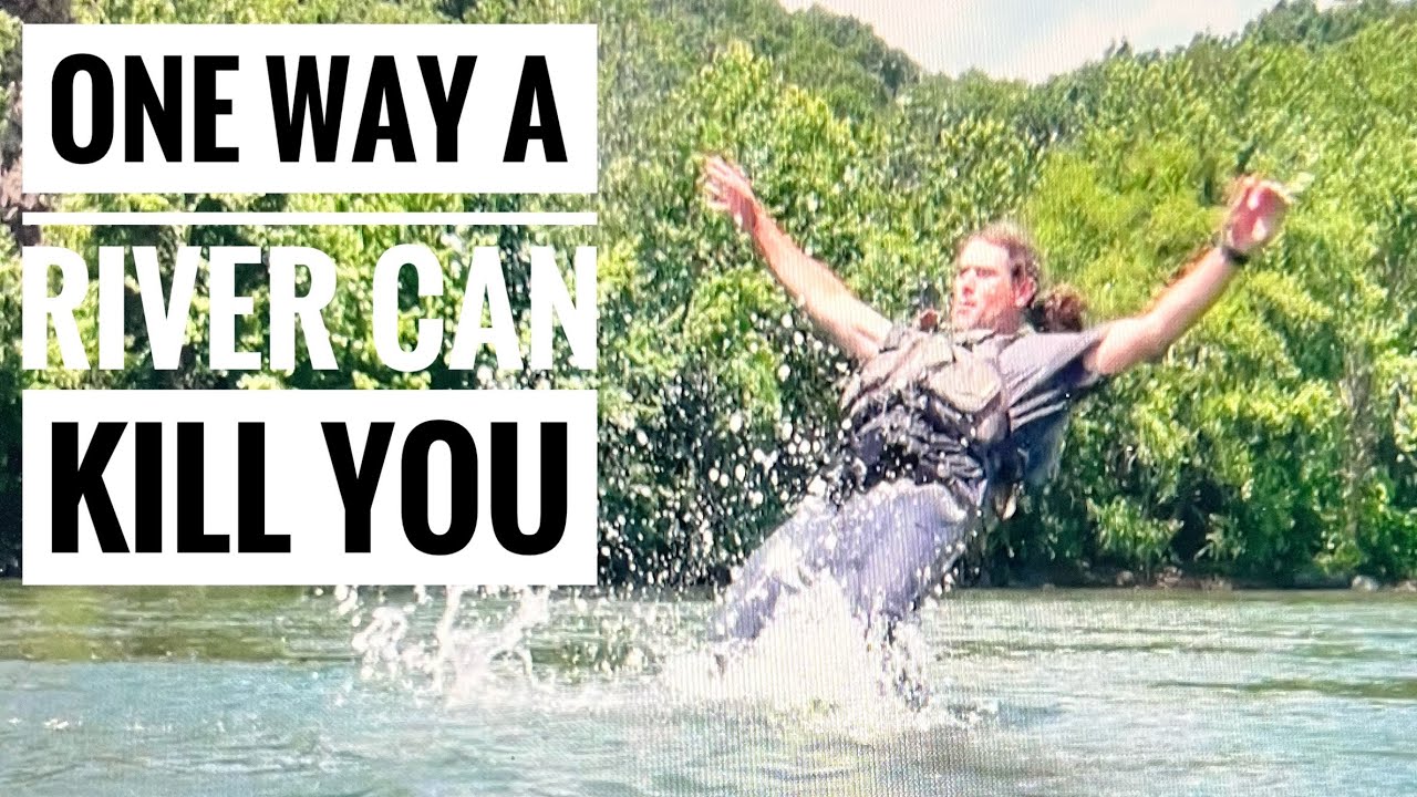 How A River Kills // Foot Entrapment