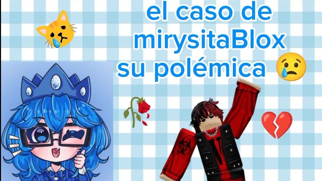 La injusta polémica de mirysitaBlox 😢