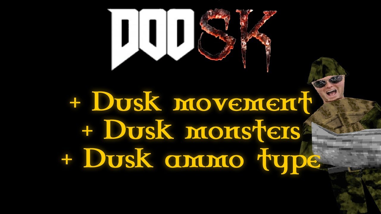 Doosk: Dusk movement + Dusk monsters + Dusk ammo type