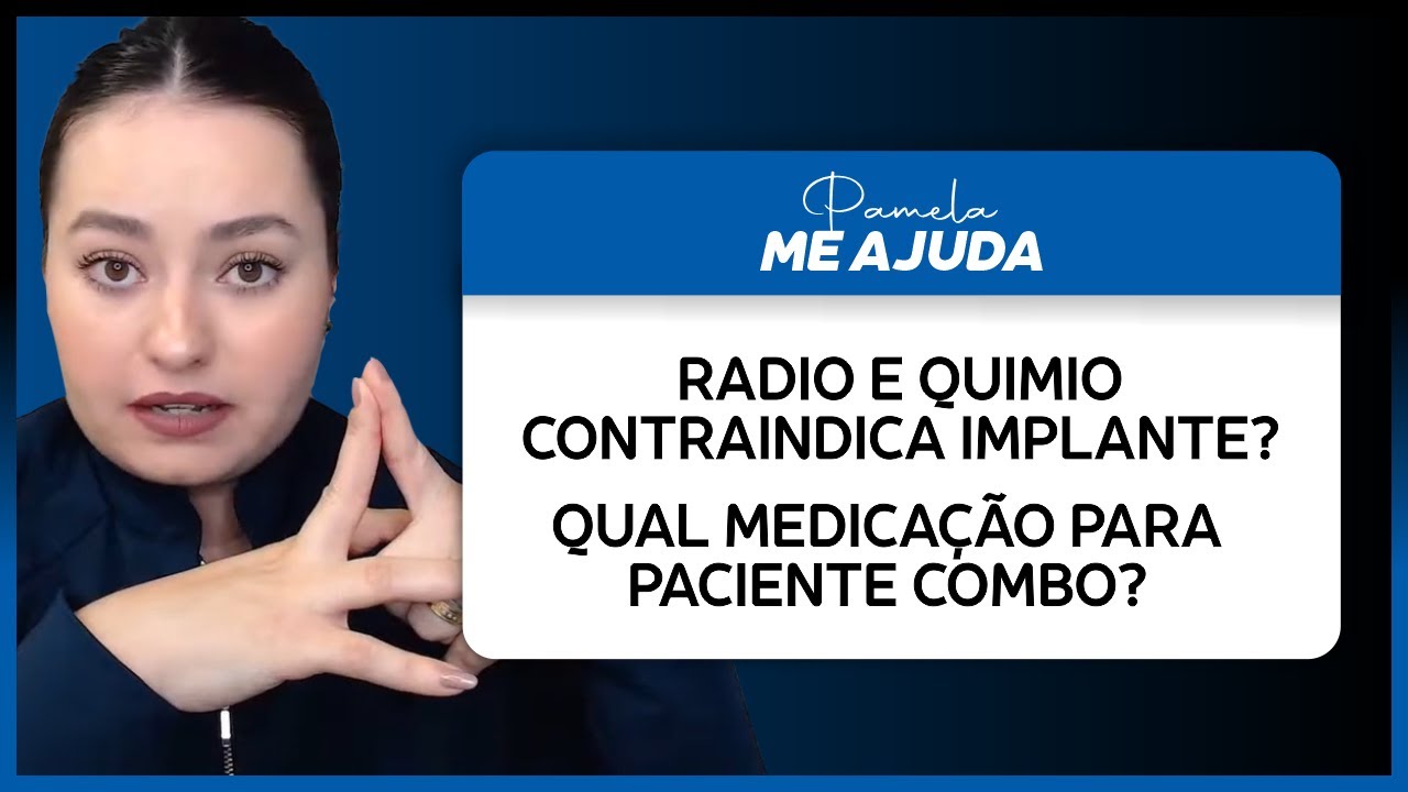 Contraindica implante em paciente que fez radio e quimio? / Qual medicação para paciente combo?