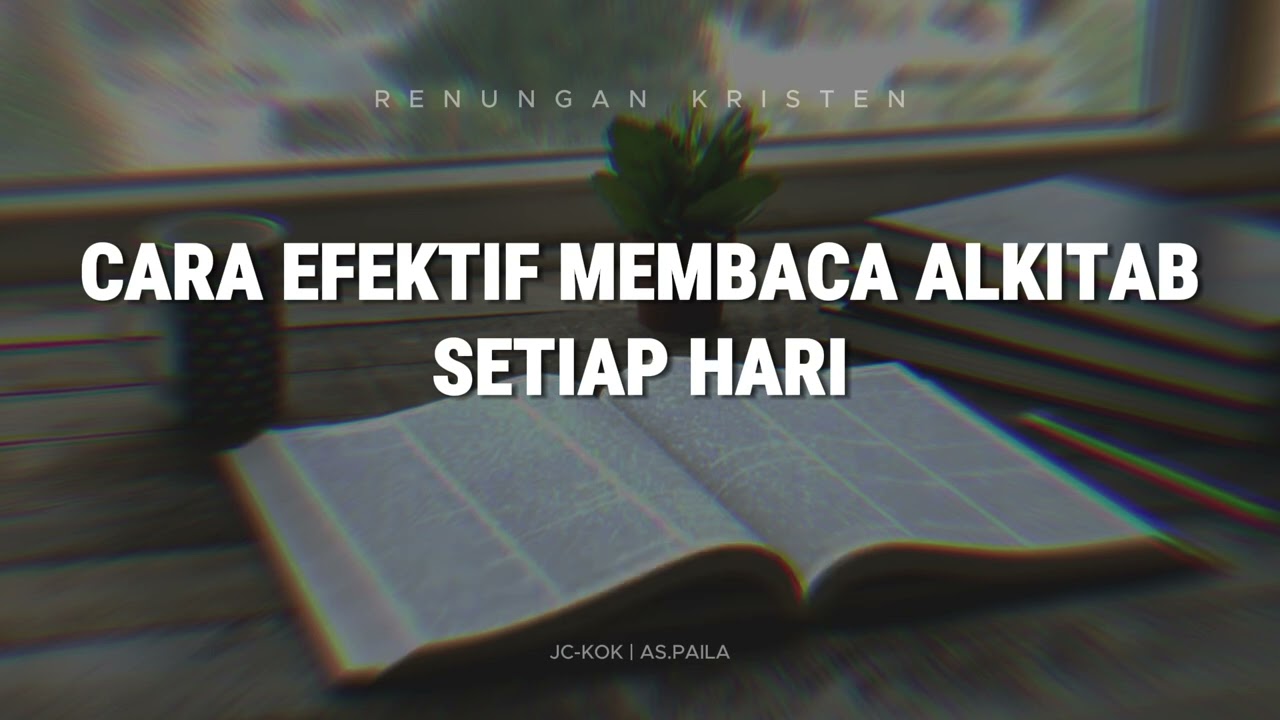 CARA EFEKTIF MEMBACA ALKITAB SETIAP HARI